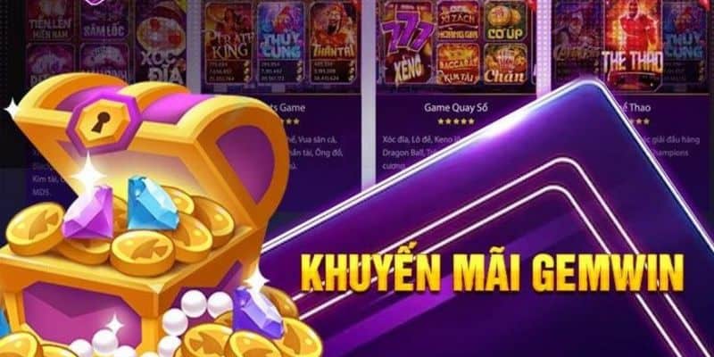 Gemwin - Khuyến Mại Siêu Hot, Tham Gia Ngay Để Thắng Lớn 3 Những lý do nên tham gia khuyến mãi GemWin