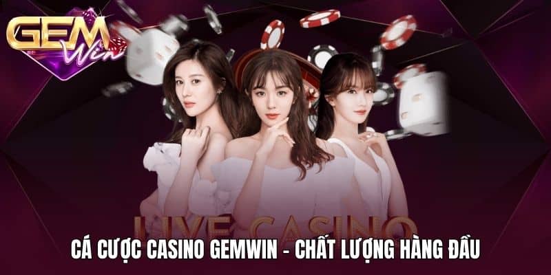 Cá Cược Casino Gemwin Bật Mí Quy Tắc Bất Bại Của Cao Thủ 1 Cá cược casino GEMWIN - Chất lượng hàng đầu