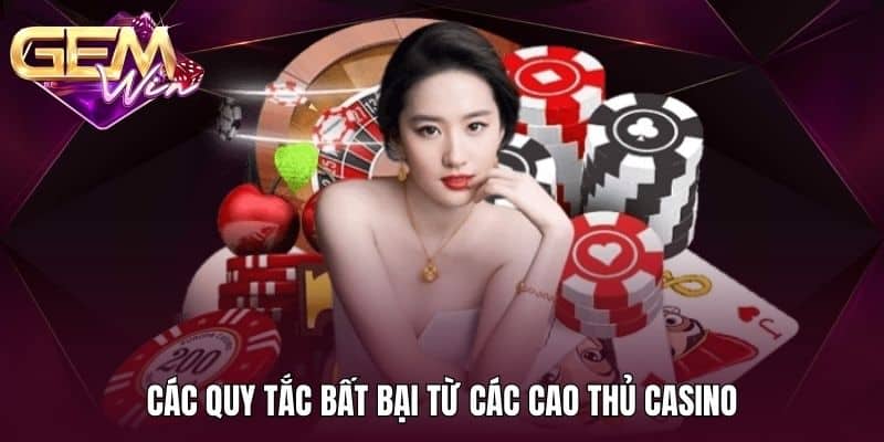 Các quy tắc bất bại từ các cao thủ casino