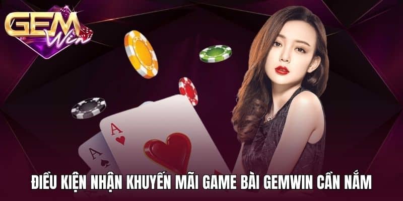 Game Bài Khuyến Mãi Gemwin 4 Điều kiện nhận khuyến mãi game bài Gemwin cần nắm