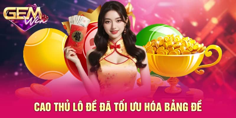 Cao Thủ Lô Đề GEMWIN - Tìm Hiểu Chi Tiết Cùng Hệ Thống 4 Cao thủ lô đề đã tối ưu hóa bảng đề