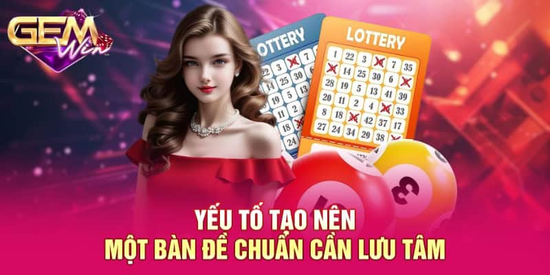 Bàn Đề Chuẩn GEMWIN - Đầu Tư Hiệu Quả Cho Người Chơi 2025 4 Yếu tố tạo nên một bàn đề chuẩn cần lưu tâm